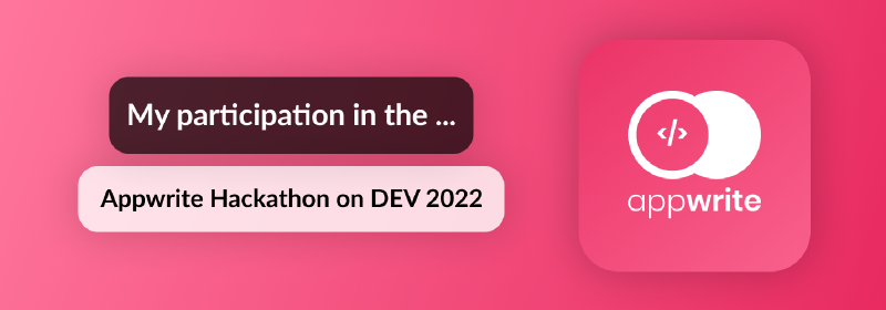 Featured image of post My participation in the Appwrite Hackathon on DEV 2022
