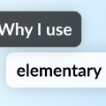 Why I use elementary OS